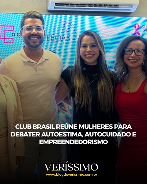 Club Brasil reúne mulheres para debater autoestima, autocuidado e empreendedorismo